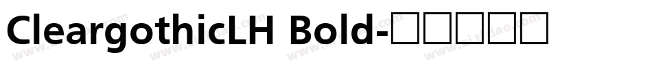 CleargothicLH Bold字体转换